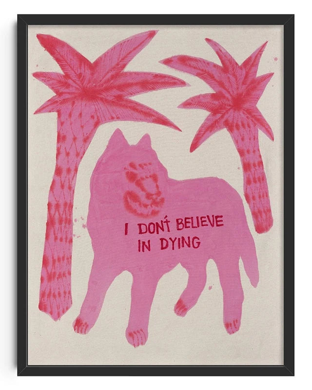 I don't believe in dying